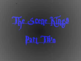 the scene kings (part ii)